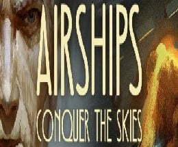 Airships: Conquer the Skies