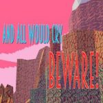 And All Would Cry Beware!