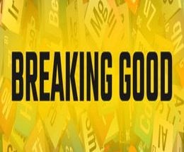 Breaking Good