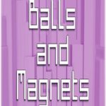 Balls and Magnets