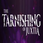 The Tarnishing of Juxtia