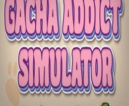 Gacha Addict Simulator
