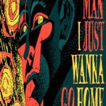 Man I Just Wanna Go Home