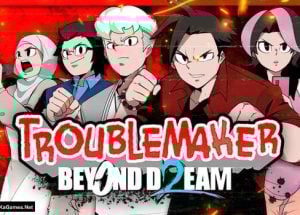 Troublemaker 2: Beyond Dream
