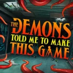 The Demons Told Me to Make This Game